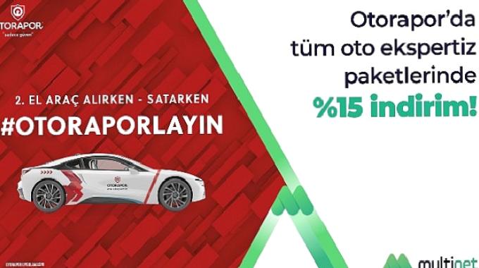 Multinet Up’tan Otorapor iş birliği ile tüm ekspertiz hizmetlerinde yüzde 15 indirim!